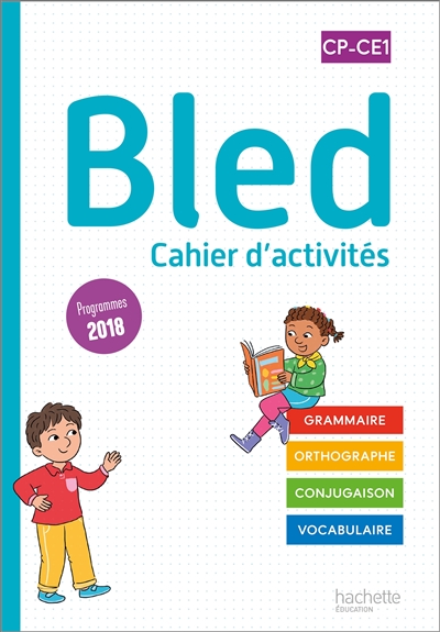 Bled, cahier d'activités CP-CE1 : grammaire, orthographe, conjugaison, vocabulaire : programmes 2018