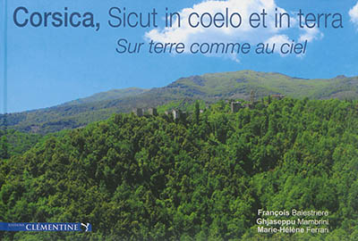 Corsica, sicut in coelo et in terra. Corsica, sur terre comme au ciel