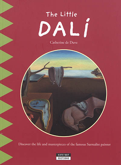 the little dali : discover the life and masterpieces of the famous surrealist painter