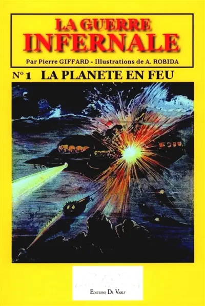 La guerre infernale : grand roman d'aventures inédit. Vol. 1. La planète en feu