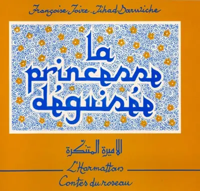 La princesse déguisée : conte du Liban