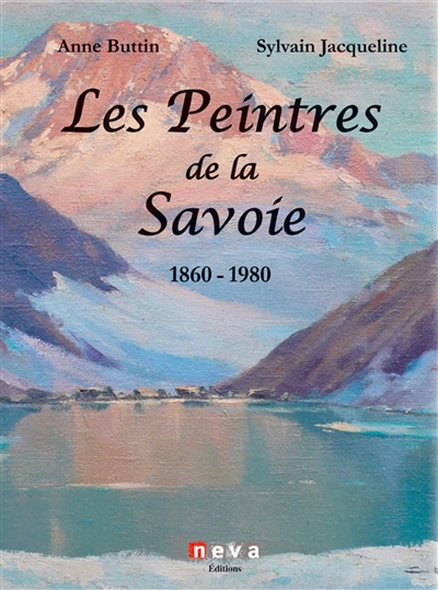 les peintres de la savoie : 1860-1980
