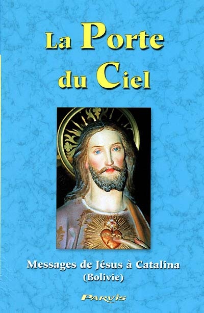La porte du ciel : messages de Jésus à Catalina