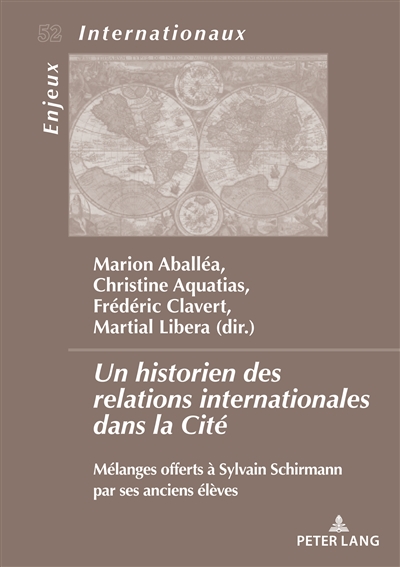 Un historien des relations internationales dans la Cité : Mélanges offerts à Sylvain Schirmann par ses anciens élèves...
