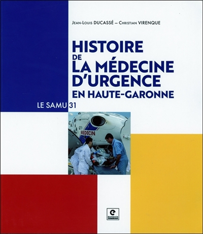 Histoire de la médecine d'urgence en Haute-Garonne : le SAMU 31