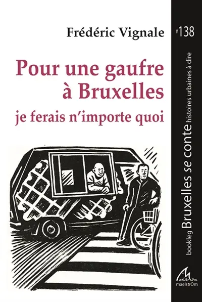 Pour une gaufre à Bruxelles : je ferais n'importe quoi