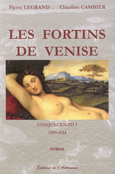 Cinquecento. Vol. 1. Les fortins de Venise : 1509-1514