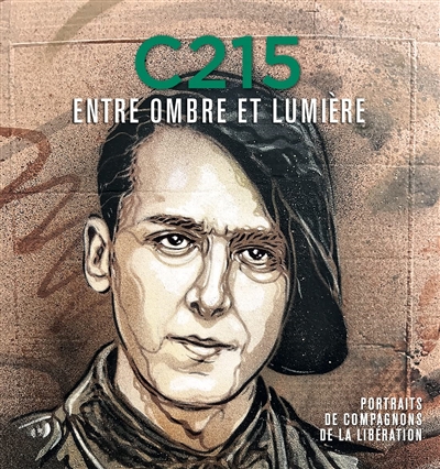 C215, entre ombre et lumière : portraits de Compagnons de la Libération