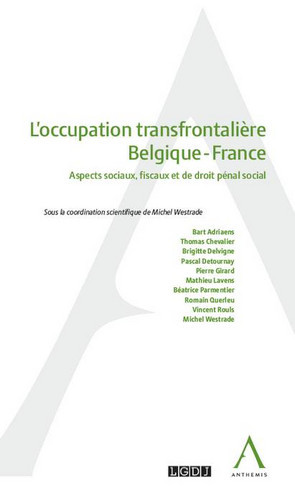 L'occupation transfrontalière Belgique-France : aspects sociaux, fiscaux et de droit pénal social