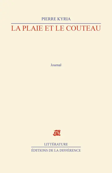 La plaie et le couteau : carnets intimes, 2004-2008
