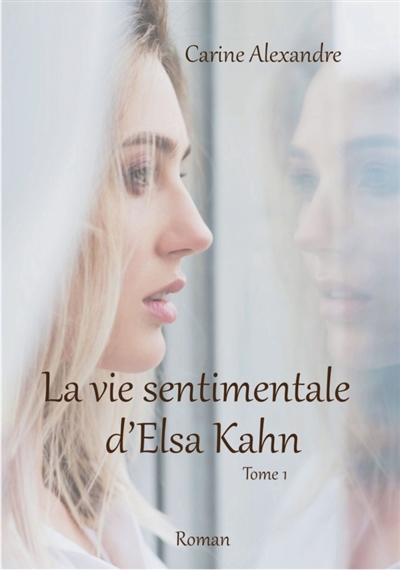 La vie sentimentale d'Elsa Kahn : Tome 1