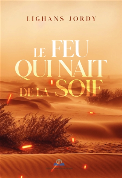 LE FEU QUI NAIT DE LA SOIF