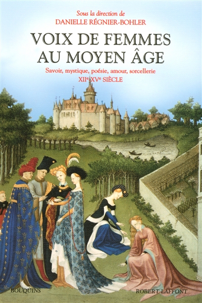 Voix de femmes au Moyen Age : savoir, mystique, poésie, amour