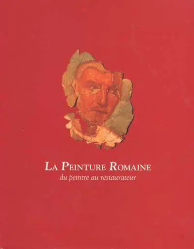 La peinture romaine : du peintre au restaurateur