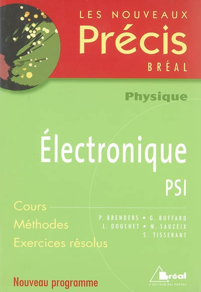 Electronique PSI : physique : cours, méthodes, exercices résolus