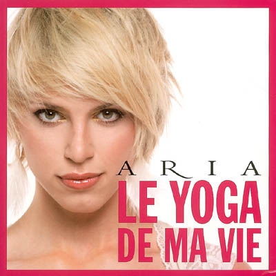 Le yoga de ma vie