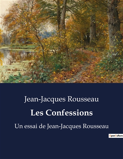 Les Confessions : Un essai de Jean-Jacques Rousseau