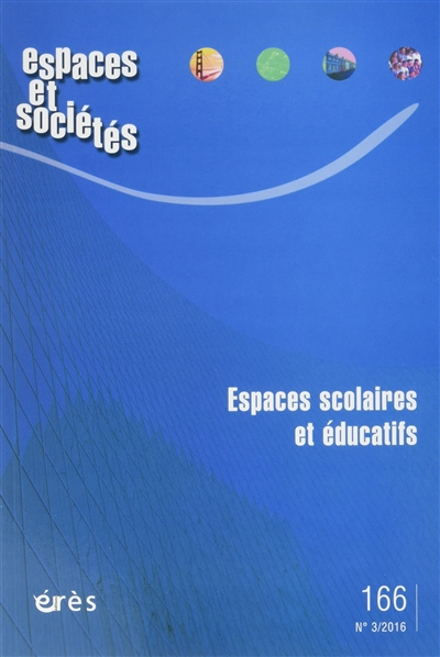 Espaces et sociétés, n° 166. Espaces scolaires et éducatifs