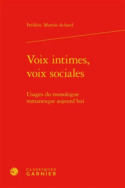 Voix intimes, voix sociales : usages du monologue romanesque aujourd'hui