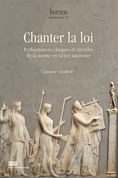 Chanter la loi : performances civiques et rituelles en Grèce ancienne (VIIe-Ve siècles)