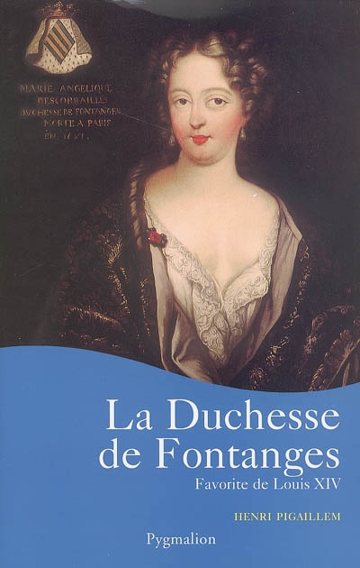 La duchesse de Fontanges : favorite de Louis XIV