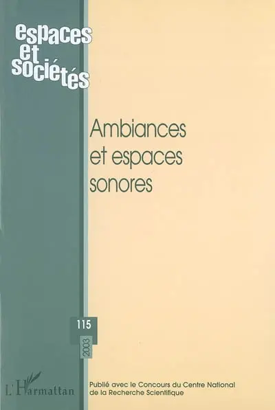 Espaces et sociétés, n° 115. Ambiances et espaces sonores