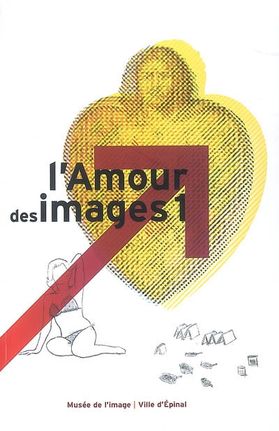 L'amour des images. Vol. 1. Gladys : exposition, Epinal, Musée de l'image, 1er juillet 2006-7 janvier 2007
