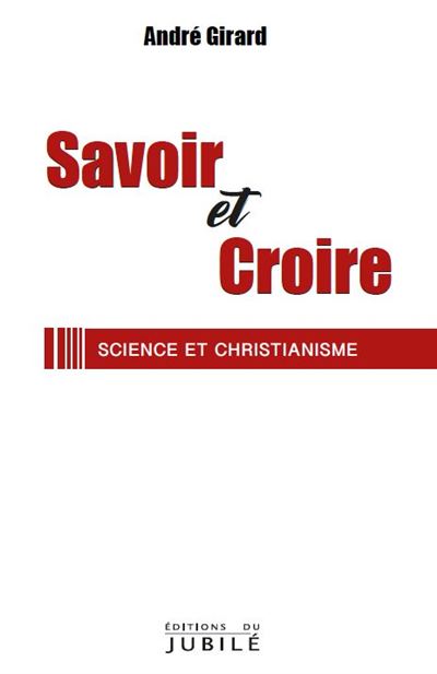 Savoir et croire : science et christianisme