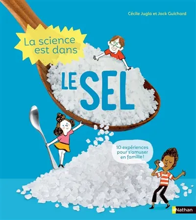 La science est dans le sel : 10 expériences pour s'amuser en famille !