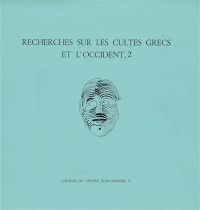 Recherches sur les cultes grecs et l'Occident. Vol. 2