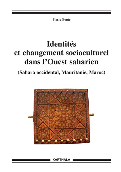 Identités et changement socioculturel dans l'ouest saharien (Sahara occidental, Mauritanie, Maroc)