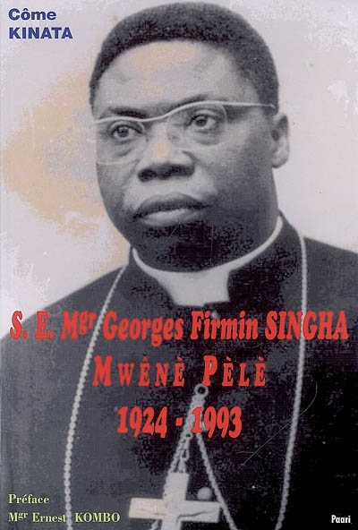 S.E. Mgr Georges Firmin Singha : Mwêné Pèlè, 1924-1993