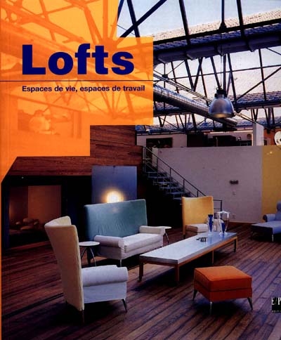Lofts : espaces de vie, espaces de travail