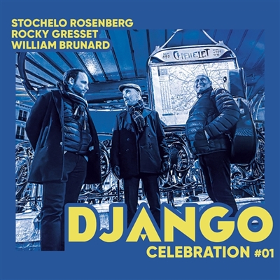 Django Celebration #01 : Stochelo Rosenberg; Rocky Gresset; William Brunard