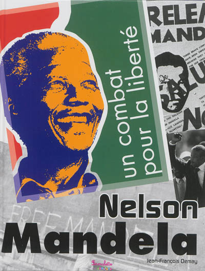 Nelson Mandela : un combat pour la liberté