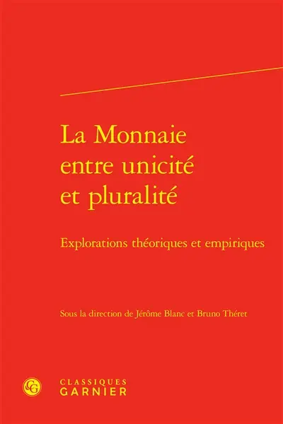 La monnaie entre unicité et pluralité : explorations théoriques et empiriques