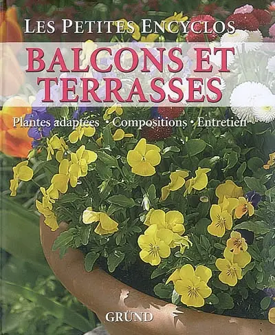 Balcons et terrasses : plantes adaptées, compositions, entretien