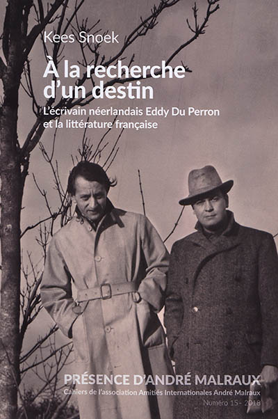 Présence d'André Malraux, n° 15. A la recherche d'un destin : l'écrivain néerlandais Eddy Du Perron et la littérature française