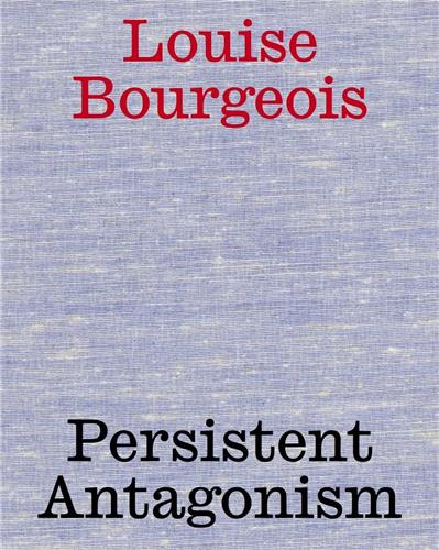 Louise Bourgeois Persistent...