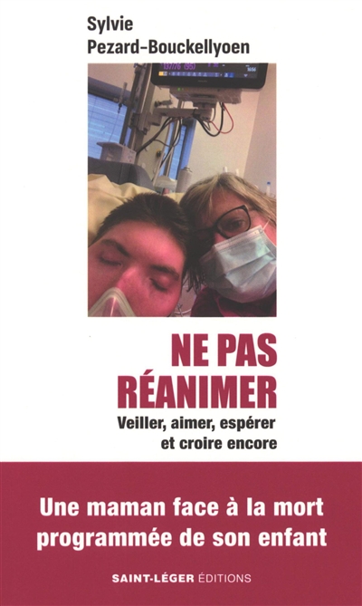 Ne pas réanimer : veiller, aimer, espérer et croire encore