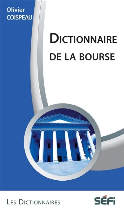 Dictionnaire de la bourse et des termes financiers