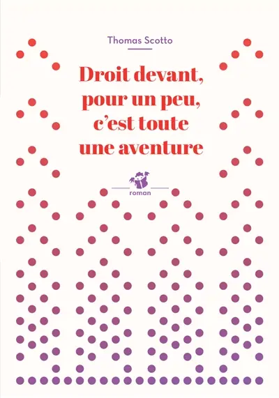 Droit devant, pour un peu, c'est toute une aventure