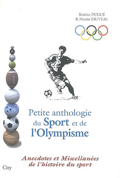 Petite anthologie du sport et de l'olympisme : anecdotes et miscellanées de l'histoire du sport