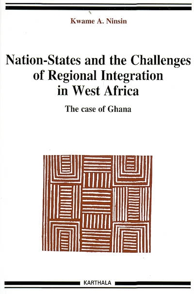 Nation-States and the challenges of regional integration in West Africa. Vol. 7. The case of Ghana
