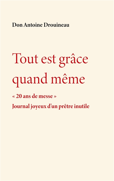 Tout est grâce quand même :...