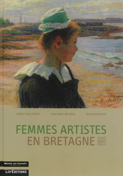 Femmes artistes en Bretagne, 1850-1950 : exposition, Musée du Faouët, du 29 juin au 13 octobre 2013