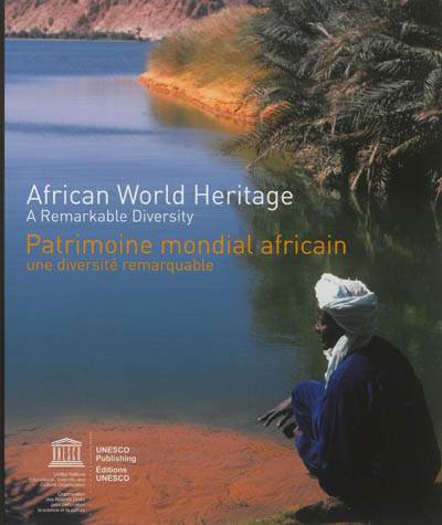 African World heritage : a remarkable diversity. Patrimoine mondial africain : une diversité remarquable