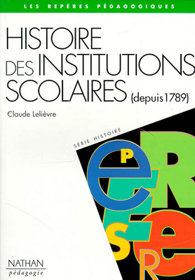 Histoire des institutions scolaires : 1789-1989