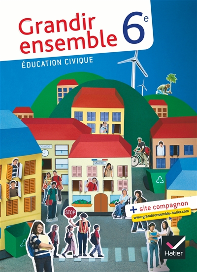 Grandir ensemble, 6e : éducation civique