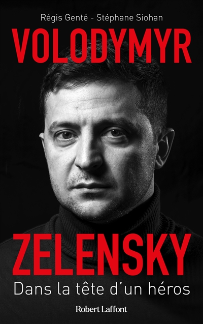 Volodymyr Zelensky : dans la tête d'un héros - Régis Genté